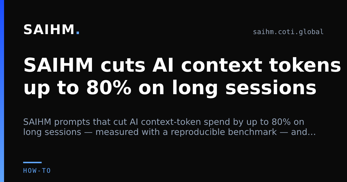 SAIHM cuts AI context tokens around 80% on long sessions — SAIHM